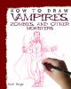 Drawing Vampires: Gothic Creatures of by Hart, Christopher